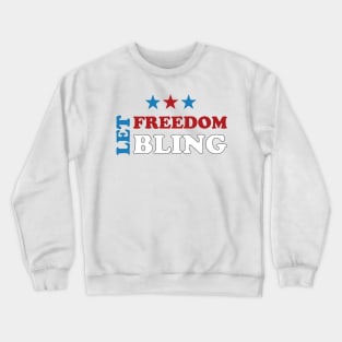 Let Freedom Bling - Sparkling Celebration of Liberty 4 of july Crewneck Sweatshirt